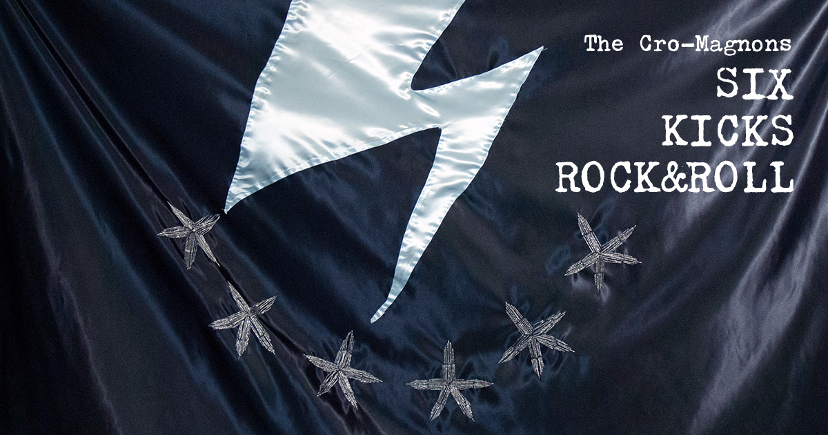 SIX KICKS ROCK&ROLL | ザ・クロマニヨンズ(THE CRO-MAGNONS)